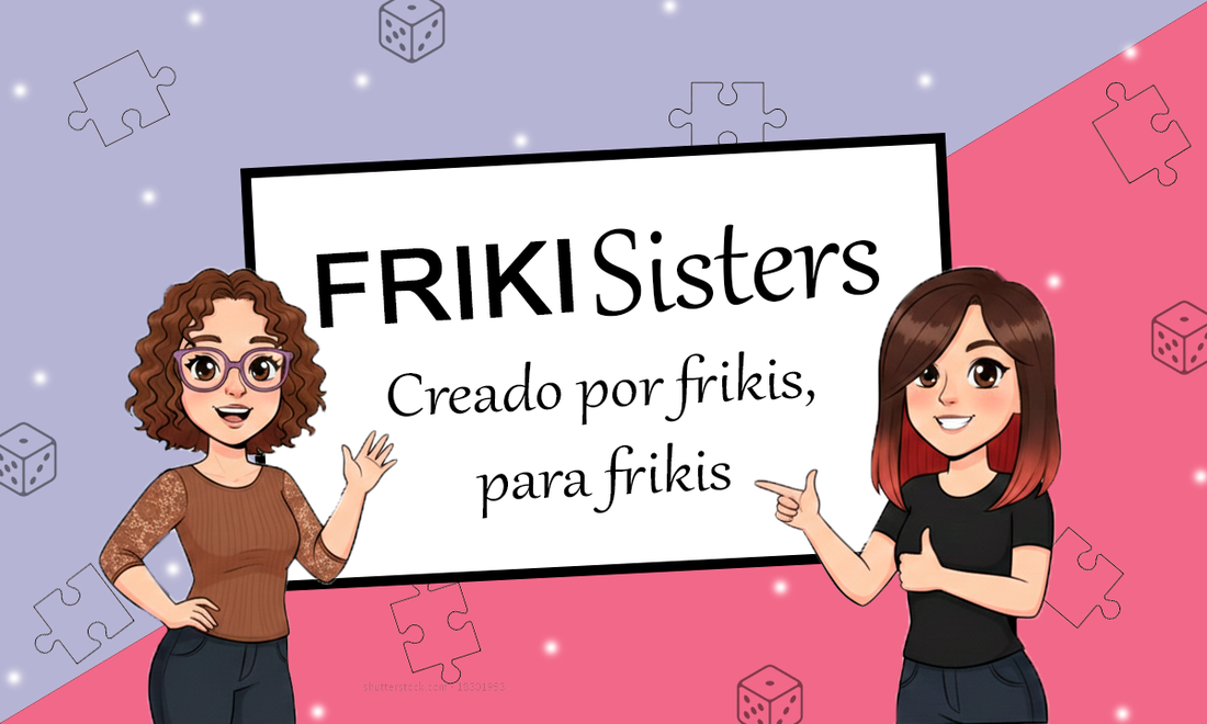 ¡Bienvenidos a Frikisisters!