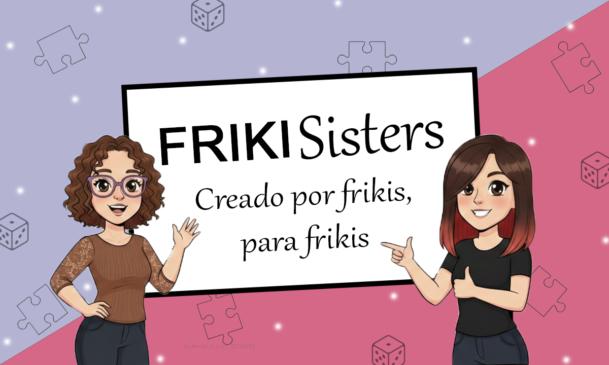 ¡Bienvenidos a Frikisisters!