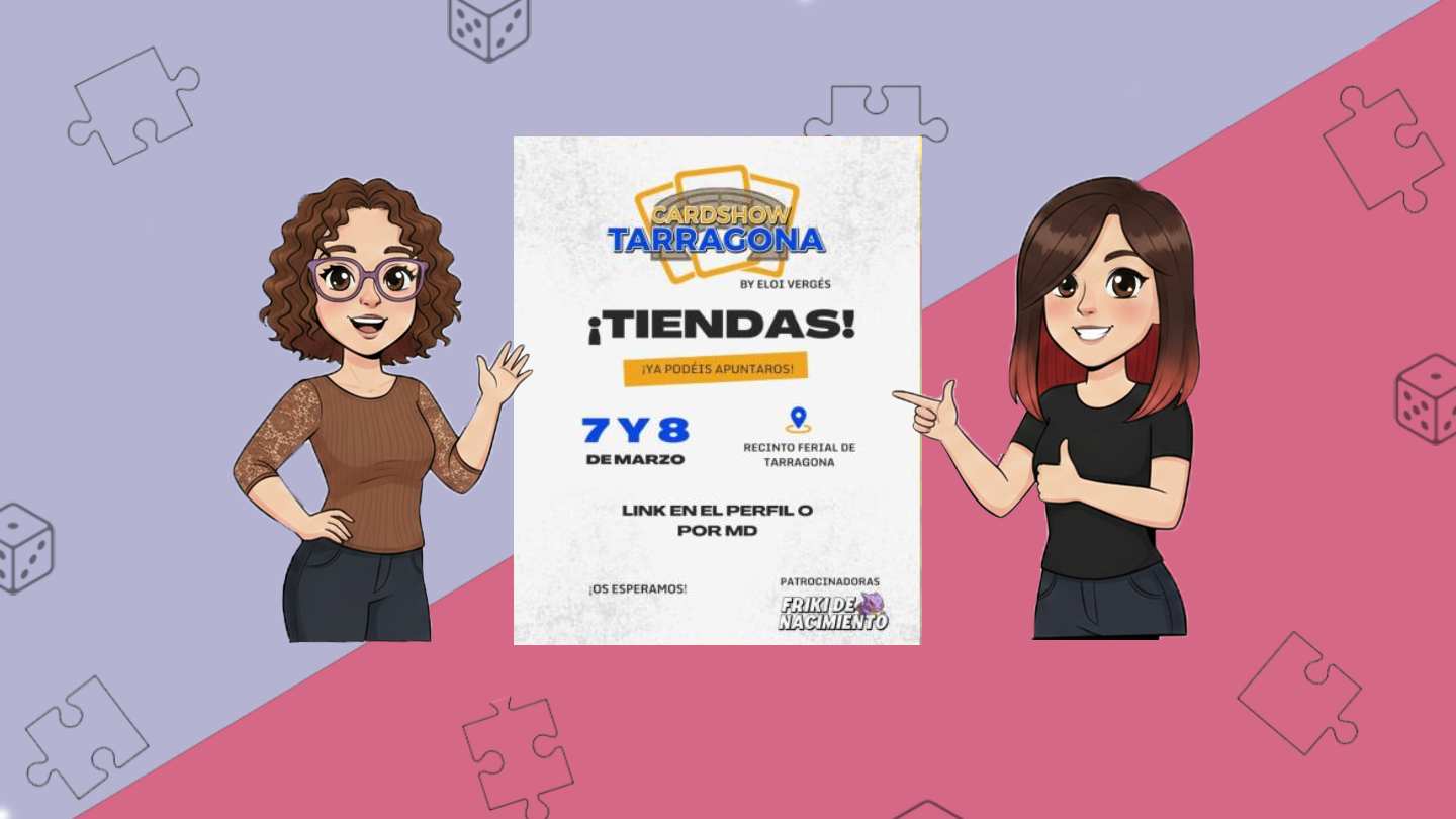 Nuestro primer evento friki: nos vemos en el CardShow de Tarragona